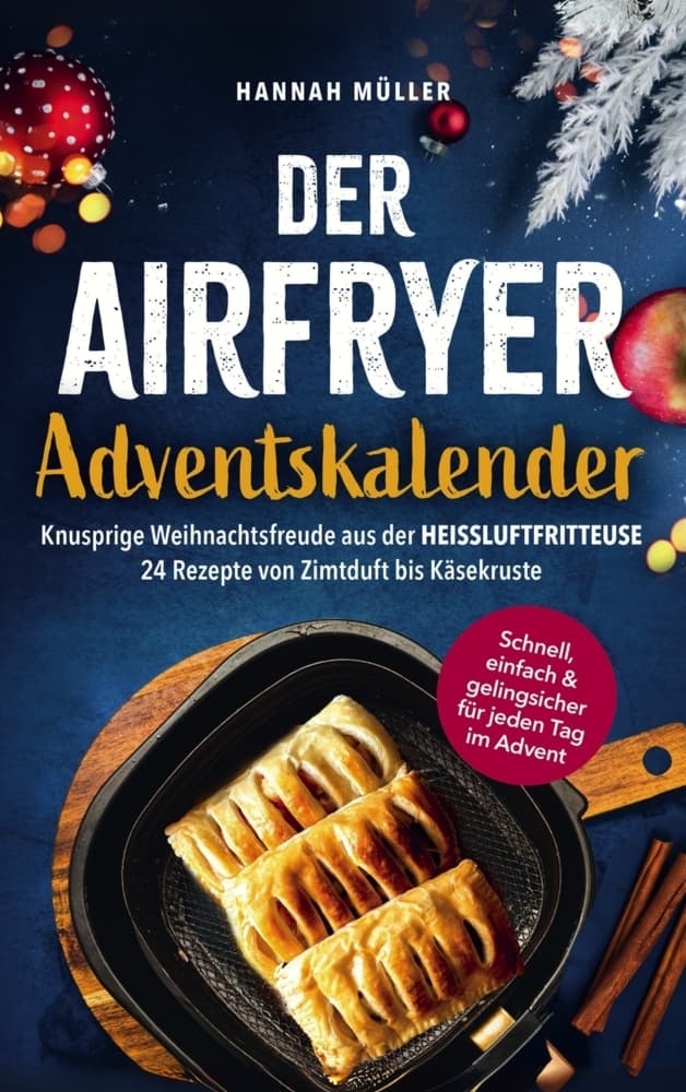 Der Airfryer-Adventskalender: Knusprige Weihnachtsfreude aus der Heißluftfritteuse