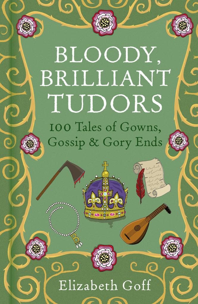 Bloody, Brilliant Tudors