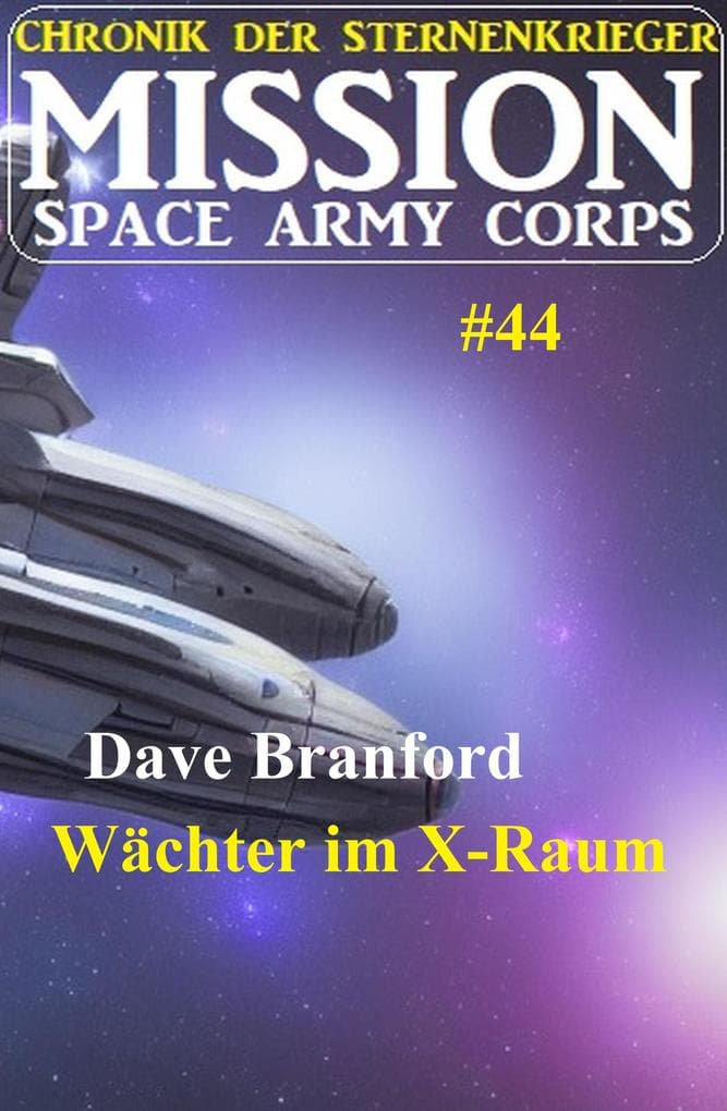 Wächter im X-Raum: Mission Space Army Corps 44: Chronik der Sternenkrieger