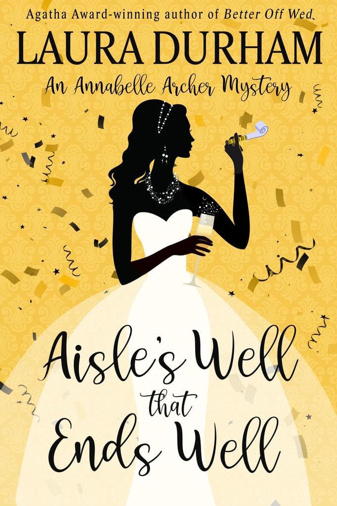 Aisle's Well That Ends Well (Annabelle Archer Wedding Planner Mystery, #20)