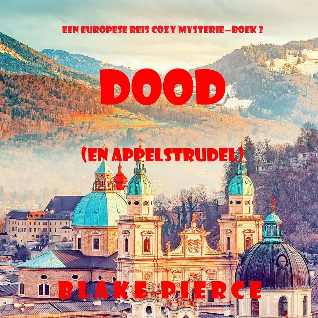Dood (en Appelstrudel) (Een Europese Reis Cozy MysterieBoek 2)
