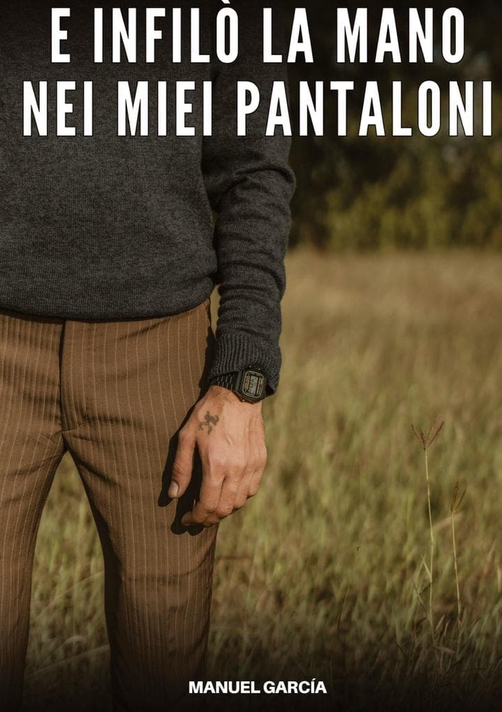 E infilò la Mano nei miei Pantaloni
