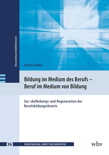 Bildung im Medium des Berufs - Beruf im Medium von Bildung