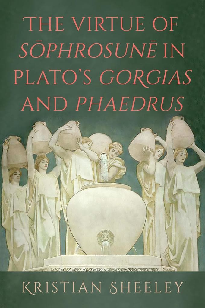 The Virtue of Sophrosune in Plato's Gorgias and Phaedrus