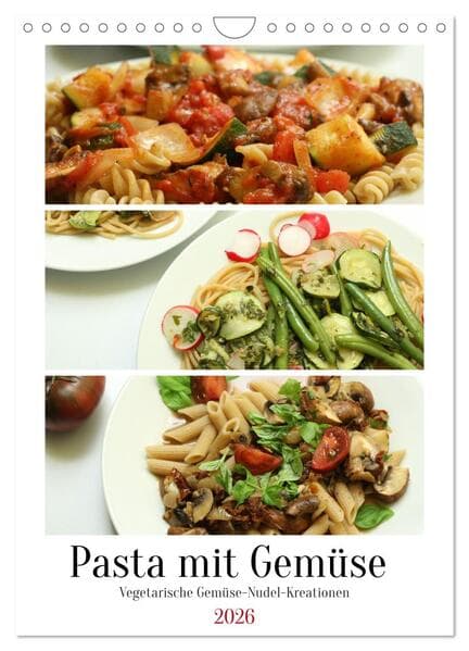 Pasta mit Gemüse (Wandkalender 2026 DIN A4 hoch), CALVENDO Monatskalender