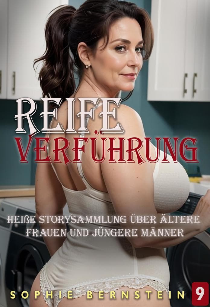 Reife Verführung: heiße Storysammlung über ältere Frauen und jüngere Männer Band 9
