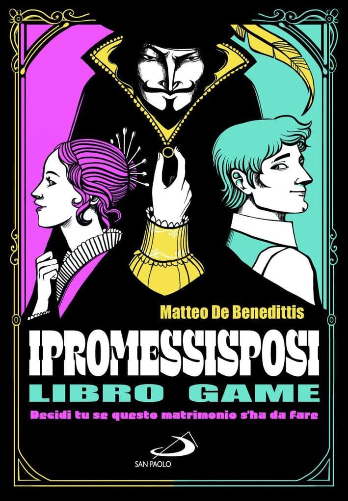 I Promessi sposi. Decidi tu se questo matrimonio s'ha da fare. Libro game