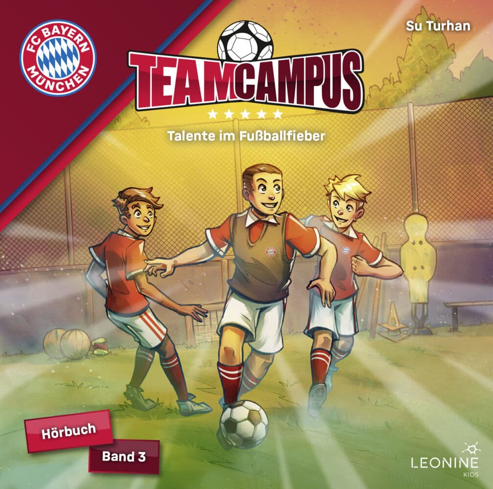 FC Bayern Team Campus - Talente im Fußballfieber (Hörbuch Band 3)
