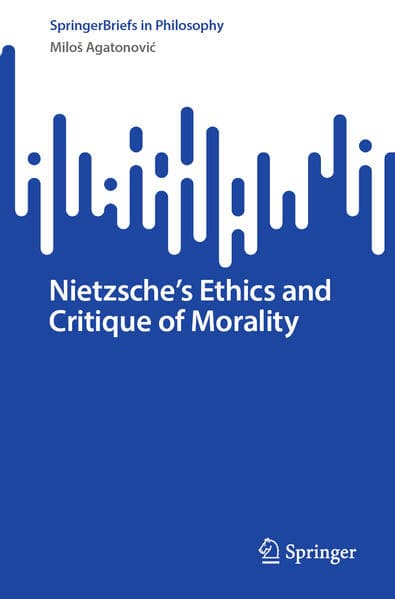 Nietzsche's Ethics and Critique of Morality