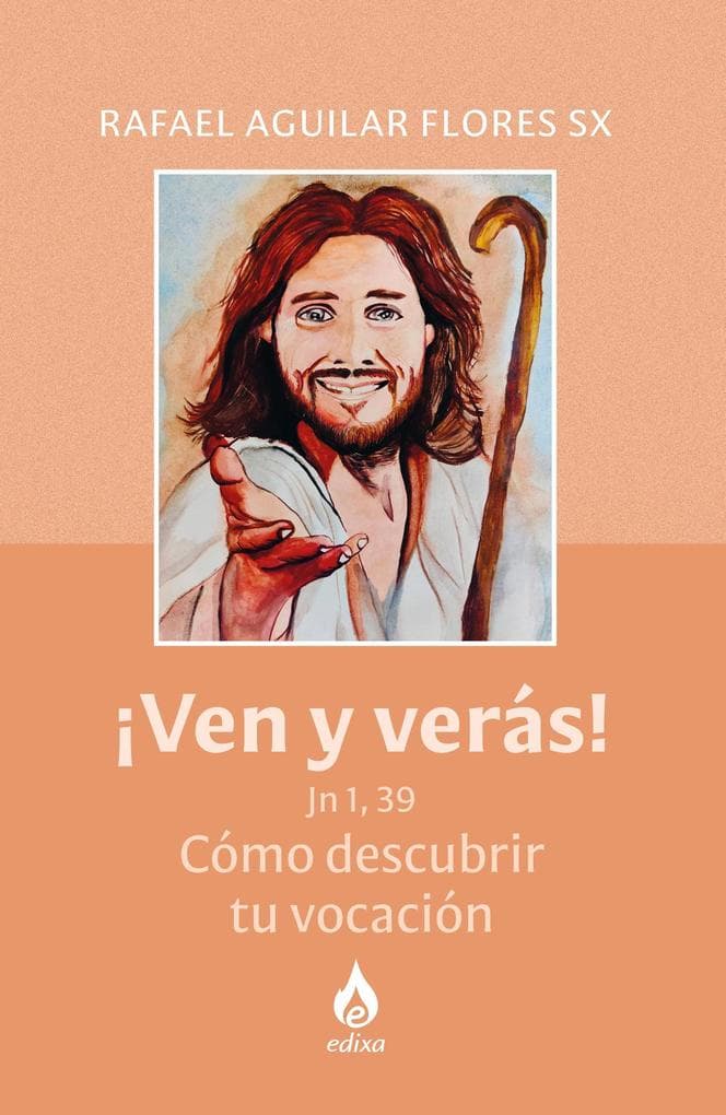 ¡VEN Y VERÁS! Jn 1, 39: Cómo descubrir tu vocación
