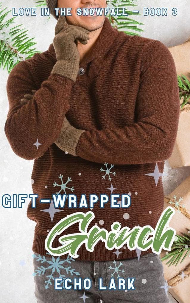 Gift-Wrapped Grinch (Love in the Snowfall, #3)