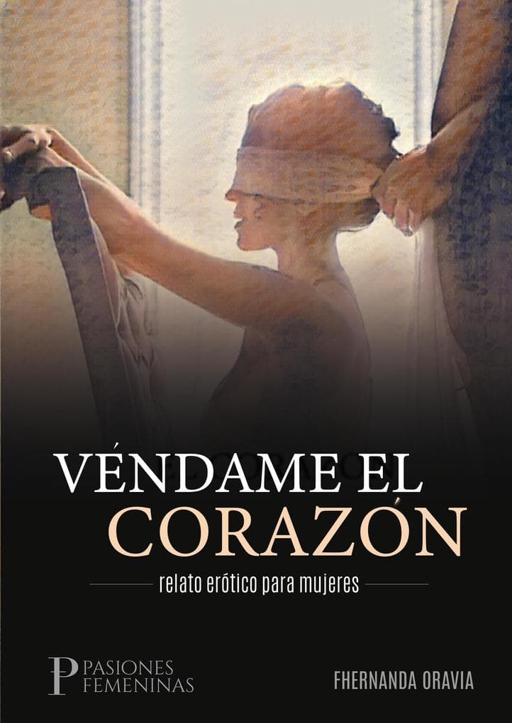Véndame el corazón: relato erótico para mujeres