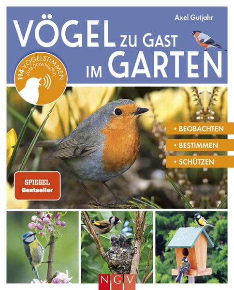 Vögel zu Gast im Garten - Beobachten, bestimmen, schützen.