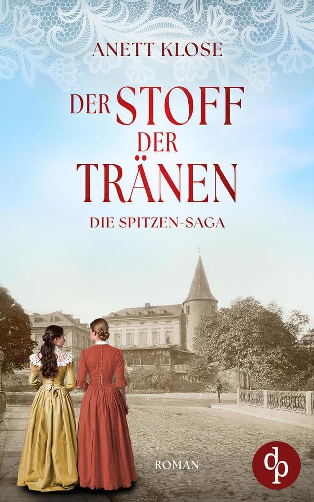Der Stoff der Tränen | Die historische Familiensaga im 19. Jahrhundert