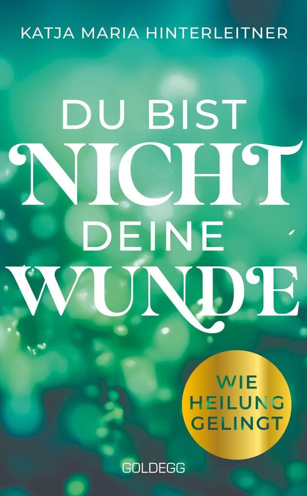 Du bist nicht deine Wunde. SPIEGEL-Bestseller 2025. #1-Bestseller AUT. Börsenblatt-Bestseller: Wie Heilung gelingt. Systemische Arbeit für die persönliche Weiterentwicklung nutzen und Seelenfrieden finden. Ein Buch über Selbstheilung und den Weg zum glücklichen Leben.