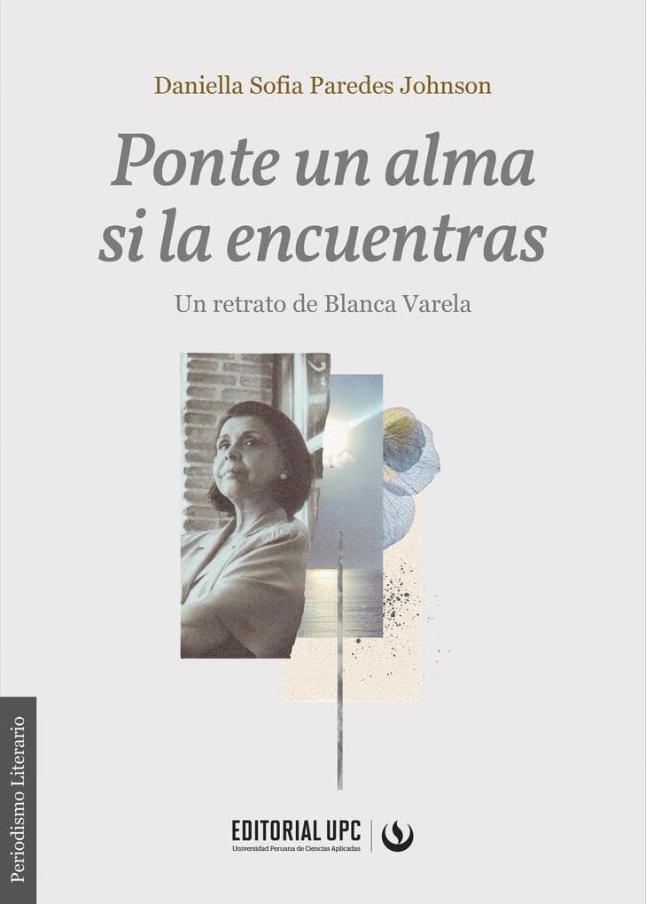 Ponte un alma si la encuentras: Un retrato de Blanca Varela