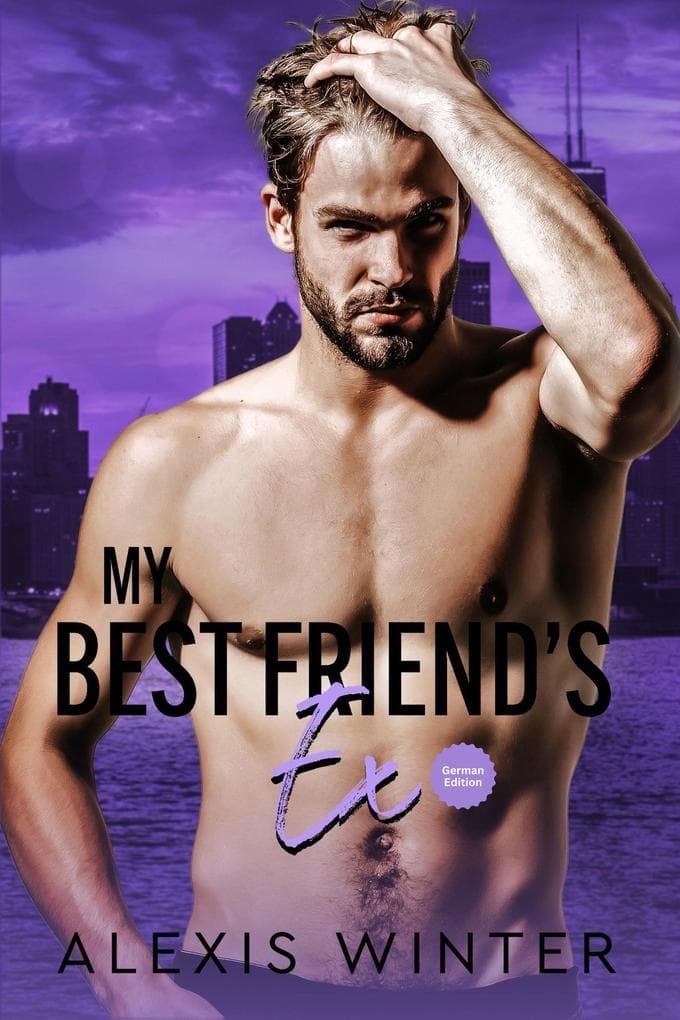 My Best Friend's Ex (Mach sie zu meiner, #4)