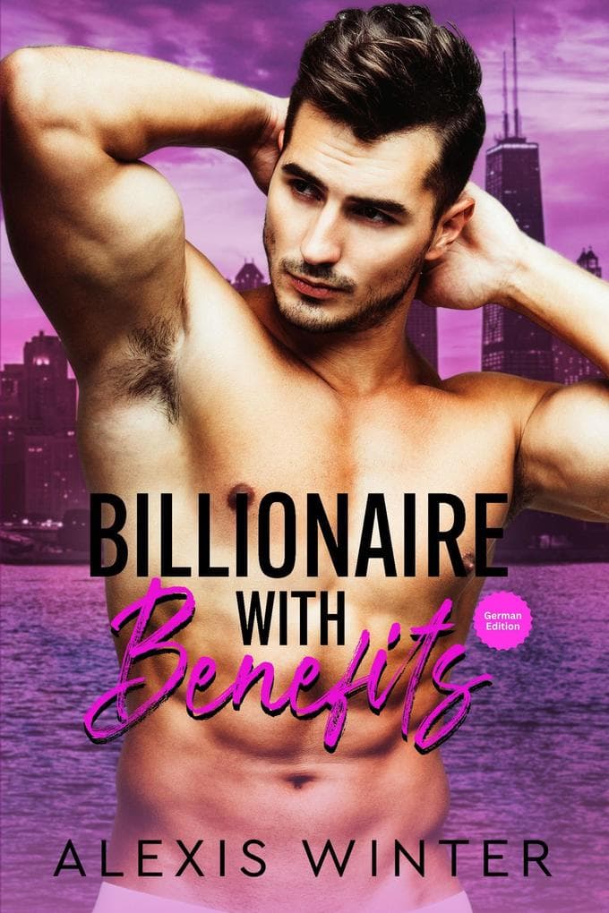 Billionaire with Benefits (Mach sie zu meiner, #2)