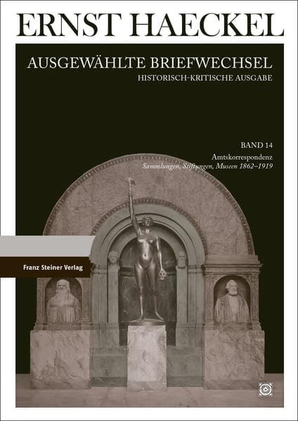 Ernst Haeckel: Ausgewählte Briefwechsel. Historisch-kritische Ausgabe. Bd. 14