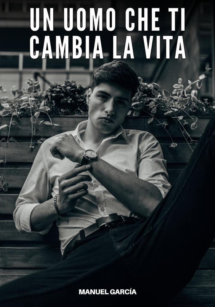 Un Uomo che ti Cambia la Vita