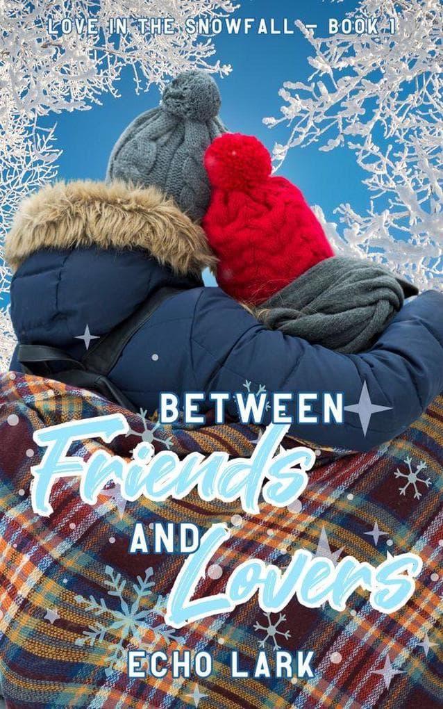 Between Friends and Lovers (Love in the Snowfall, #1)
