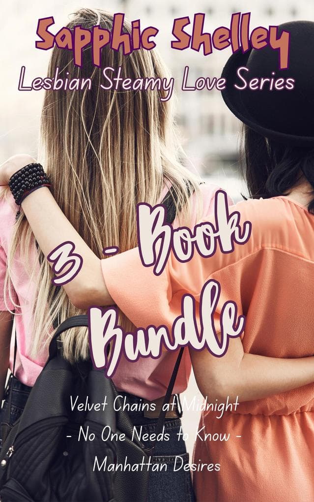 3 - Book Bundle: Velvet Chains at Midnight - No One Needs to Know - Manhattan Desires (Lesbian Ladies have Fun)