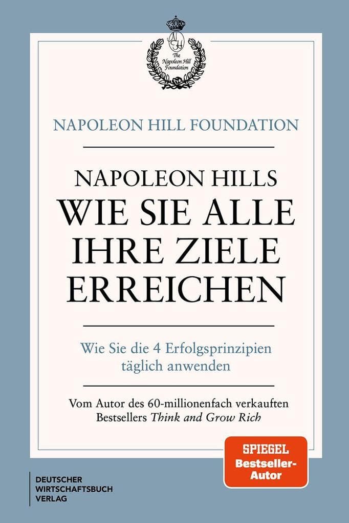 Napoleon Hills wie Sie alle Ihre Ziele erreichen
