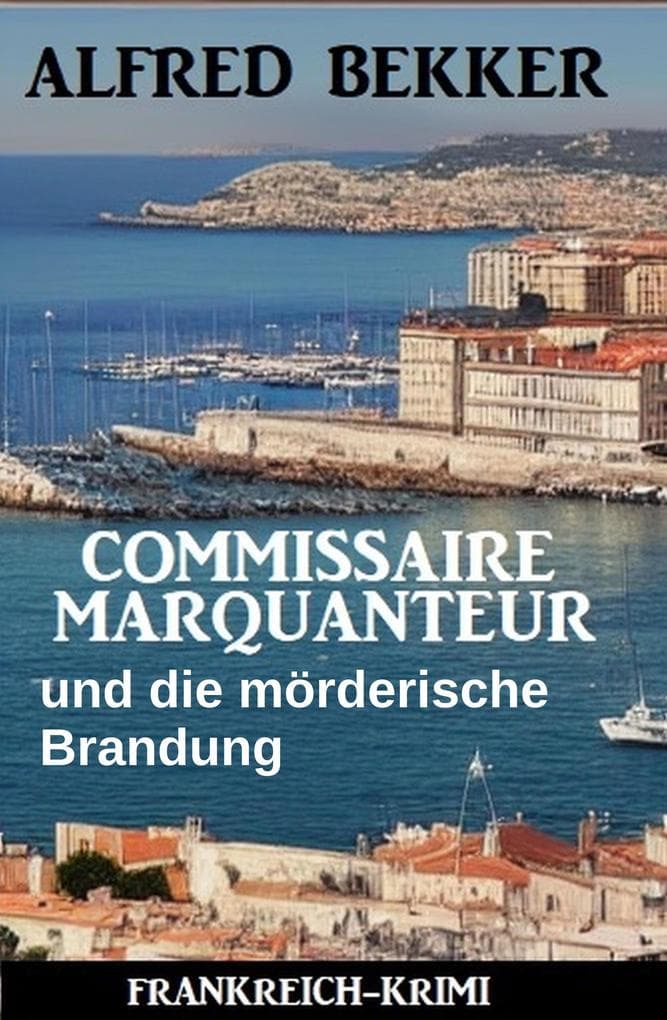 Commissaire Marquanteur und die mörderische Brandung: Frankreich Krimi