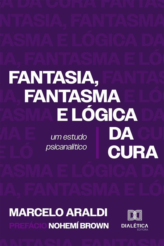 Fantasia, fantasma e lógica da cura: um estudo psicanalítico