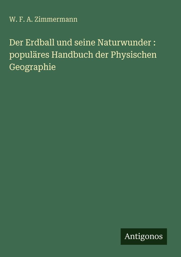Der Erdball und seine Naturwunder : populäres Handbuch der Physischen Geographie