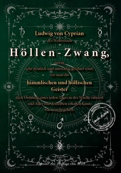 Ludwig von Cyprian des Weltweisen Höllen-Zwang, worin sehr deutlich und aufrichtig gelehret wird, wi