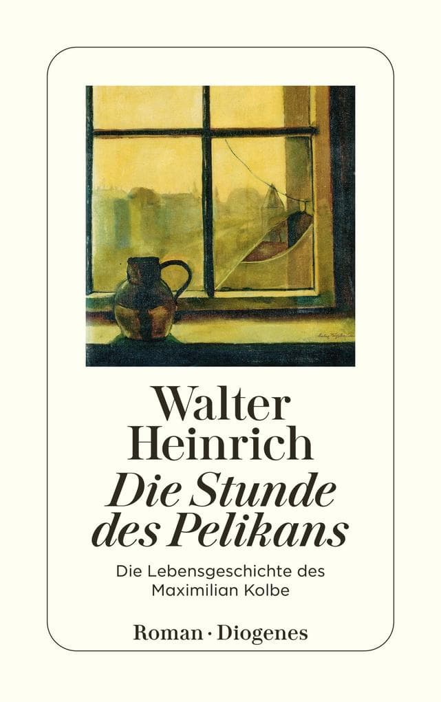 Die Stunde des Pelikans: Die Lebensgeschichte des Maximilian Kolbe