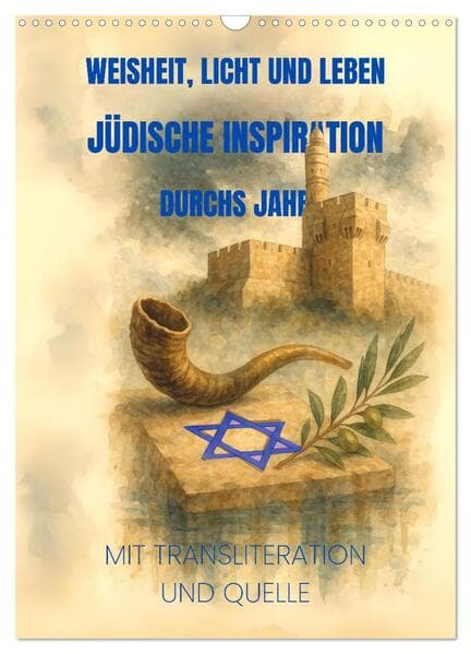 Weisheit, Licht und Leben - Jüdische Inspiration durchs Jahr (Wandkalender 2026 DIN A3 hoch), CALVENDO Monatskalender
