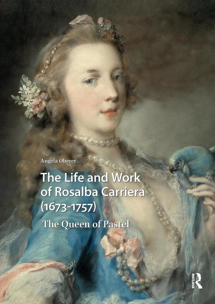 The Life and Work of Rosalba Carriera (1673-1757)