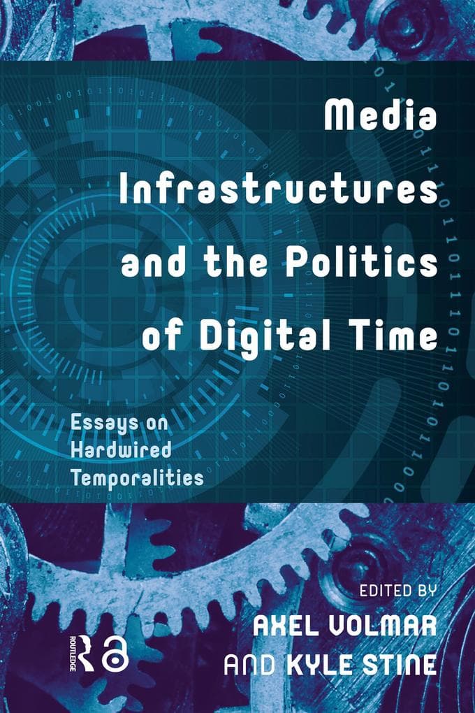 Media Infrastructures and the Politics of Digital Time