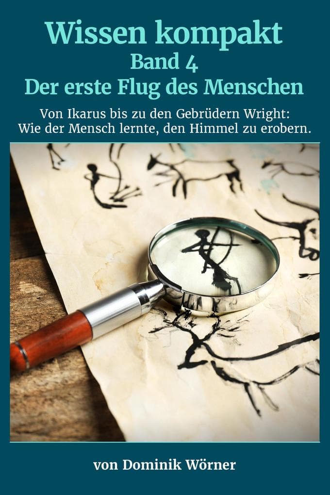 Der erste Flug des Menschen (Wissen kompakt, #4)