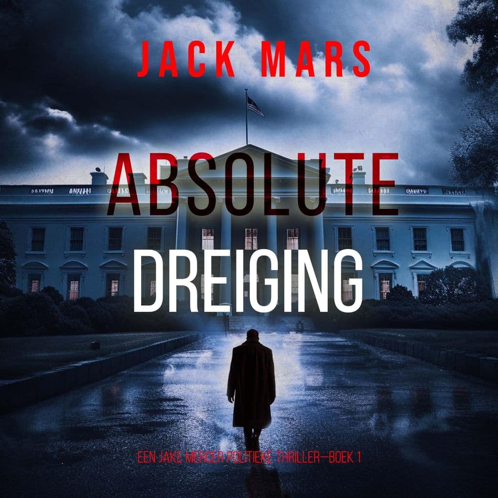 Absolute Dreiging (Een Jake Mercer Politieke ThrillerBoek 1)
