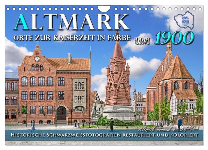 Altmark um 1900 - Orte zur Kaiserzeit in Farbe - kolorierte Fotografien (Wandkalender 2026 DIN A4 quer), CALVENDO Monatskalender
