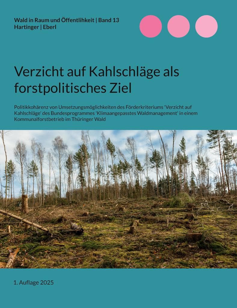 Verzicht auf Kahlschläge als forstpolitisches Ziel
