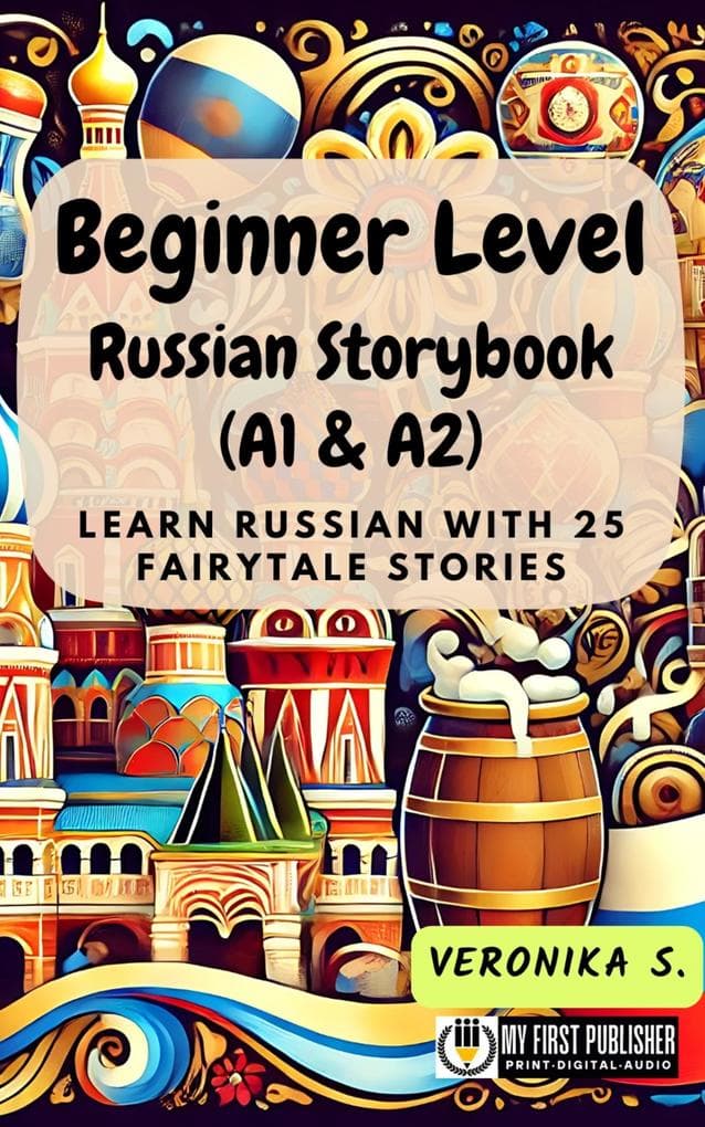 Beginner Level Russian Storybook (A1 & A2)