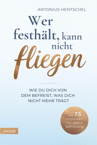 Wer festhält, kann nicht fliegen