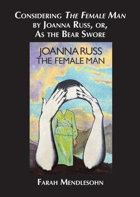 Considering The Female Man by Joanna Russ, or, As the Bear Swore