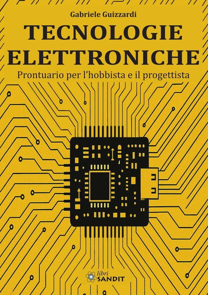 Tecnologie elettroniche. Prontuario per l'hobbista e il progettista