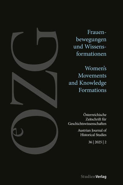 Österreichische Zeitschrift für Geschichtswissenschaften 36/2/2025: Frauenbewegungen und Wissensformationen | Women's Movements and Knowledge Formations