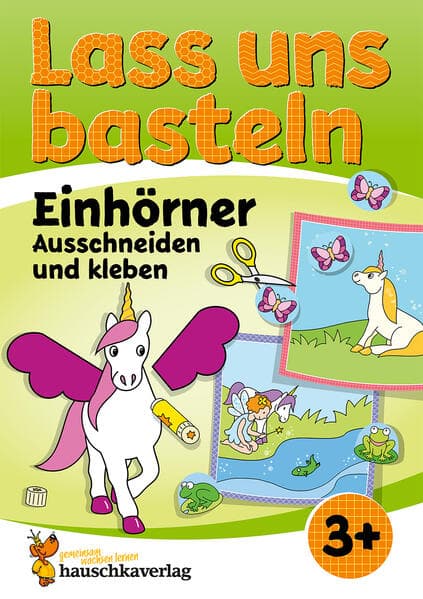 Lass uns basteln - Ausschneiden und Kleben ab 3 Jahre - Einhörner