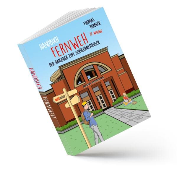 Handbuch Fernweh. Der Ratgeber zum Schüleraustausch