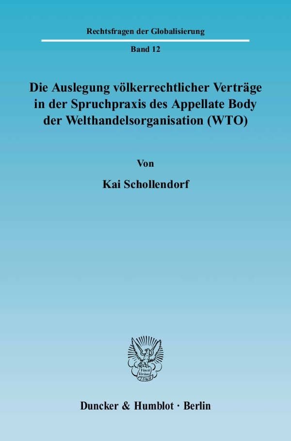Die Auslegung völkerrechtlicher Verträge in der Spruchpraxis des Appellate Body der Welthandelsorgan