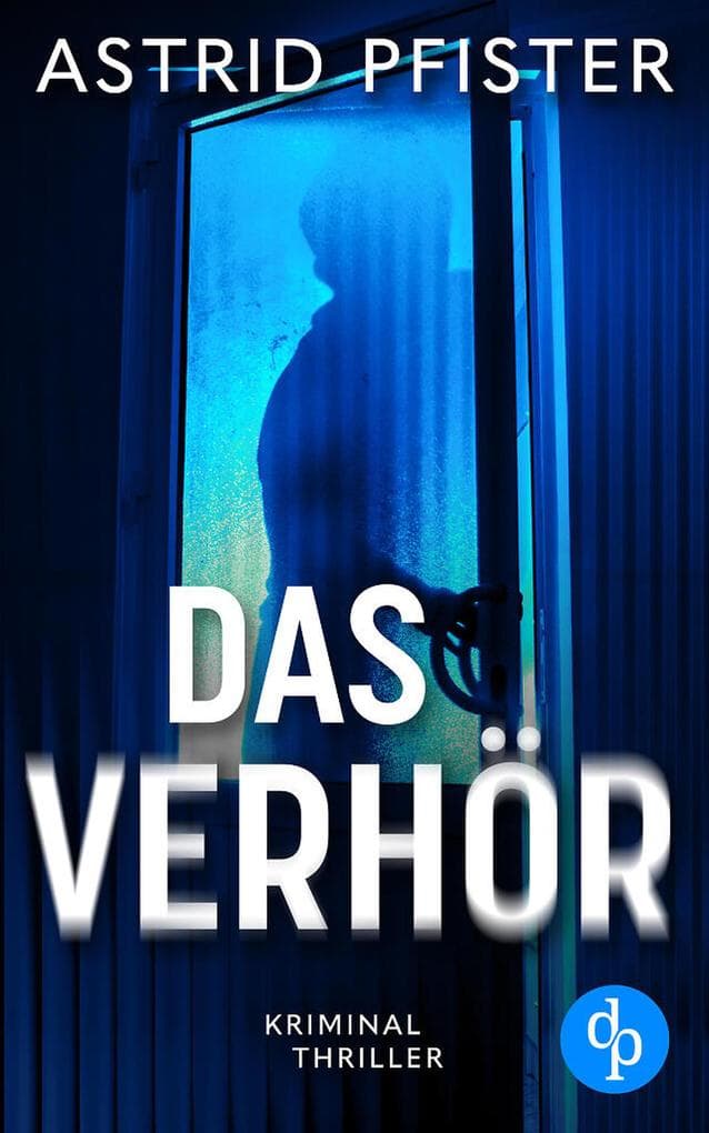 Das Verhör | Ein psychologischer Kriminalroman