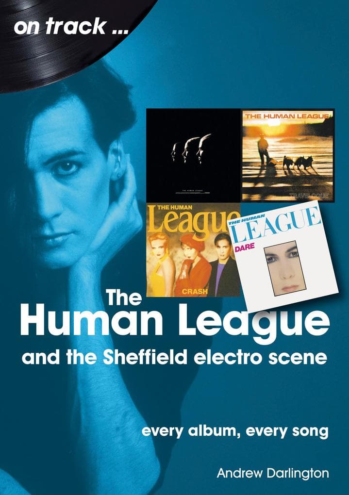 The Human League: And the Sheffield Electro Scene