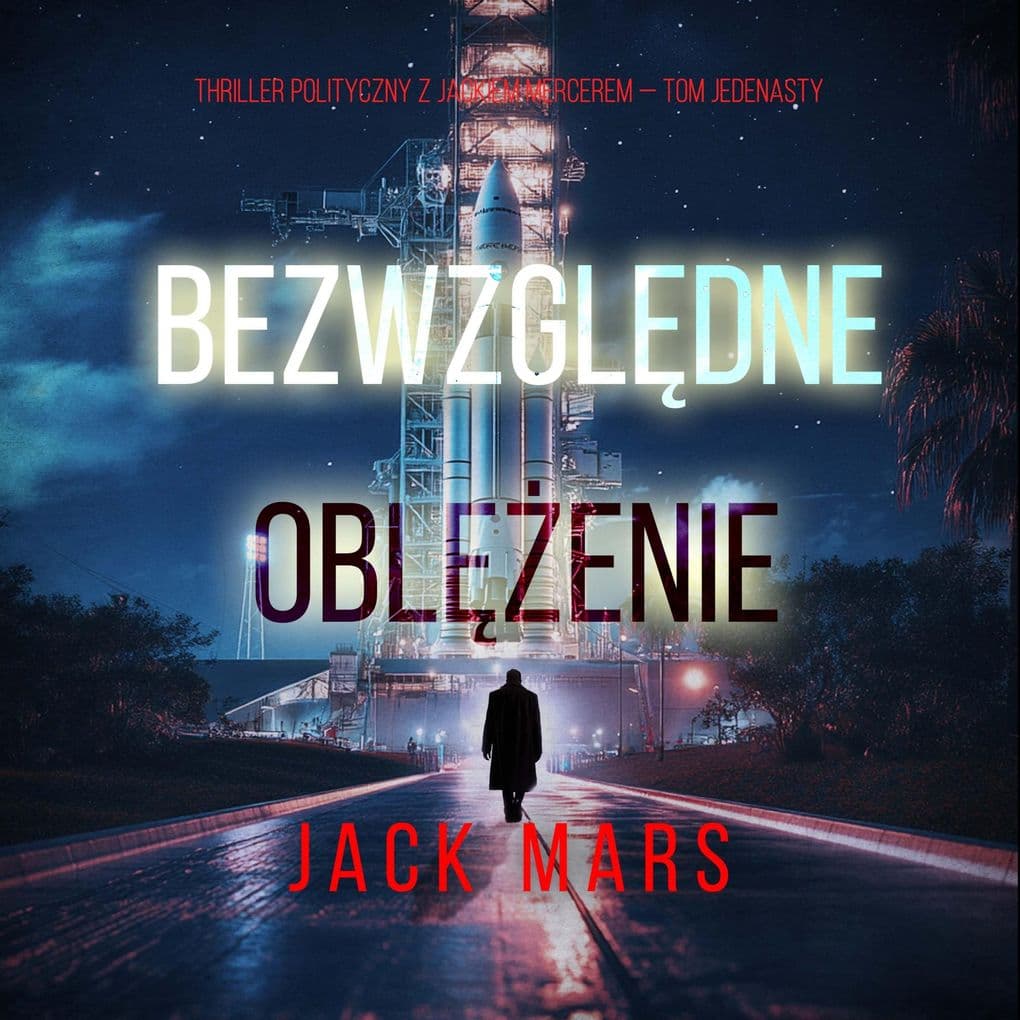 Bezwzgldne oblenie (Thriller polityczny z Jackiem Mercerem Tom jedenasty)